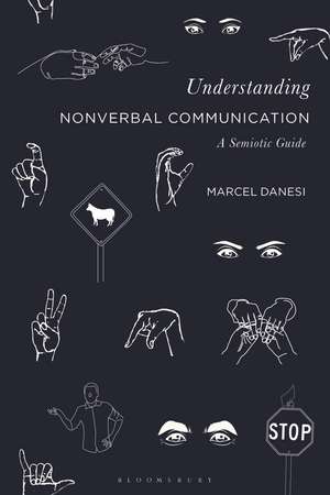 Understanding Nonverbal Communication: A Semiotic Guide de Professor Marcel Danesi