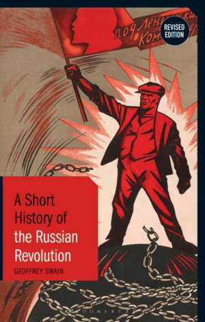 A Short History of the Russian Revolution: Revised Edition de Professor Emeritus Geoffrey Swain