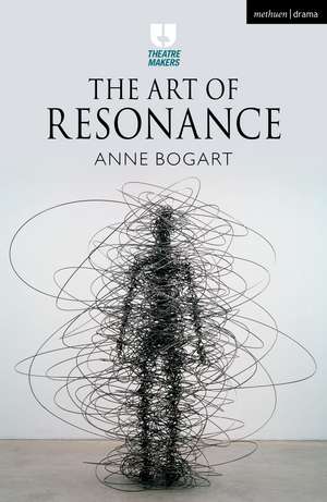 The Art of Resonance de Anne Bogart