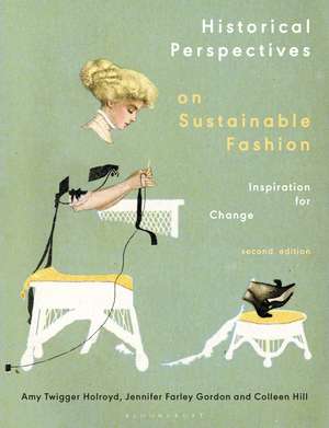 Historical Perspectives on Sustainable Fashion: Inspiration for Change de Dr Amy Twigger Holroyd