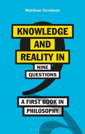 Knowledge and Reality in Nine Questions: A First Book in Philosophy de Matthew Davidson