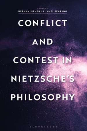 Conflict and Contest in Nietzsche's Philosophy de Herman Siemens