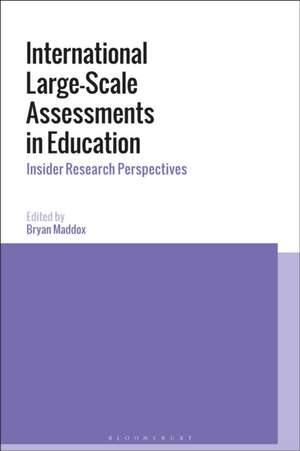 International Large-Scale Assessments in Education: Insider Research Perspectives de Bryan Maddox