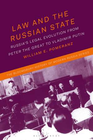 Law and the Russian State: Russia’s Legal Evolution from Peter the Great to Vladimir Putin de Dr William E. Pomeranz