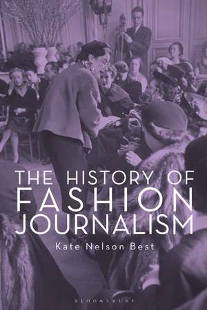 The History of Fashion Journalism de Kate Nelson Best