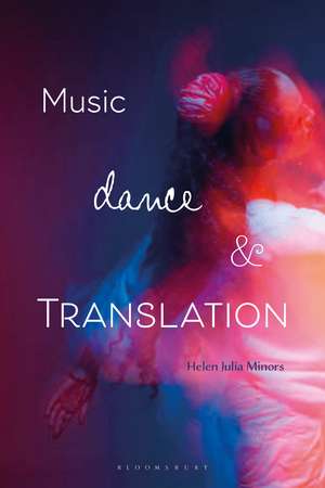 Music, Dance and Translation de Dr Helen Julia Minors