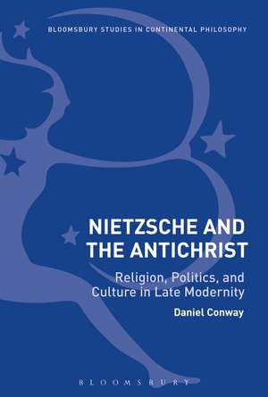 Nietzsche and The Antichrist: Religion, Politics, and Culture in Late Modernity de Daniel Conway