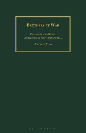 Brothers at War: Dissident and Rebel Activities in Southern Africa de Abiodun Alao