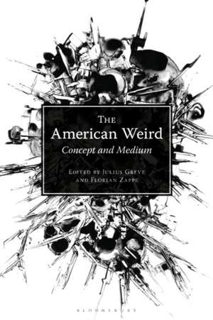 The American Weird: Concept and Medium de Dr Julius Greve