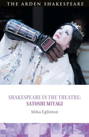 Shakespeare in the Theatre: Satoshi Miyagi de Mika (Kobe University of Foreign StudiesJapan) Eglinton