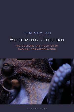 Becoming Utopian: The Culture and Politics of Radical Transformation de Professor Tom Moylan