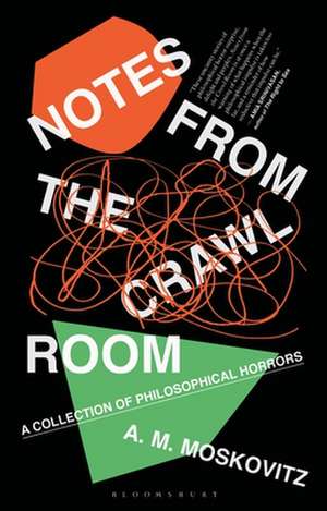 Notes from the Crawl Room: A Collection of Philosophical Horrors de A.M. Moskovitz