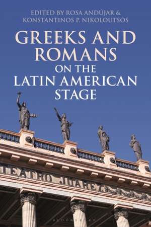 Greeks and Romans on the Latin American Stage de Rosa Andújar