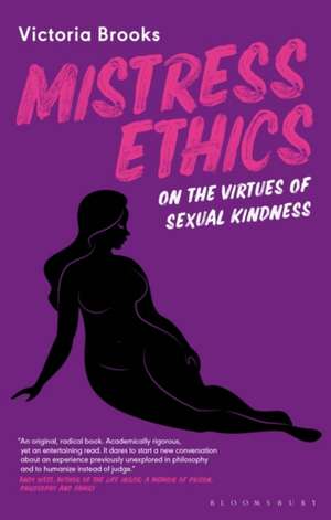 Mistress Ethics: On the Virtues of Sexual Kindness de Victoria Brooks