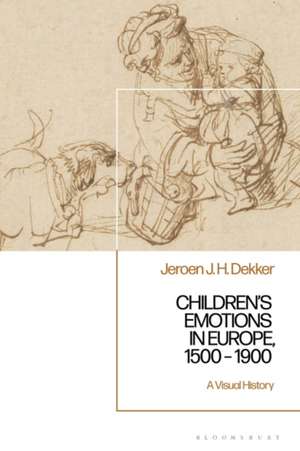 Children's Emotions in Europe, 1500 - 1900 de Jeroen J H Dekker