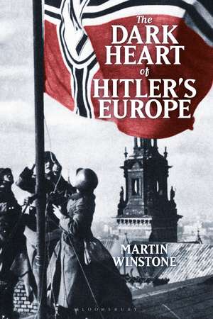 The Dark Heart of Hitler's Europe: Nazi Rule in Poland Under the General Government de Martin Winstone