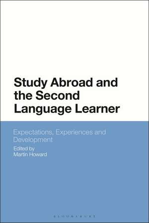 Study Abroad and the Second Language Learner: Expectations, Experiences and Development de Dr Martin Howard