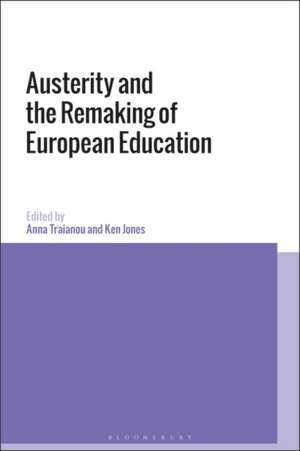 Austerity and the Remaking of European Education de Anna Traianou