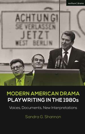 Modern American Drama: Playwriting in the 1980s: Voices, Documents, New Interpretations de Sandra G. Shannon