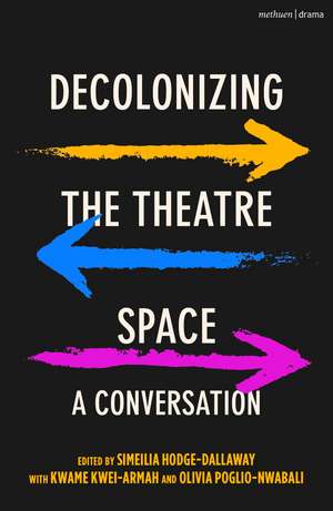 Decolonizing the Theatre Space: A Conversation de Simeilia Hodge-Dallaway