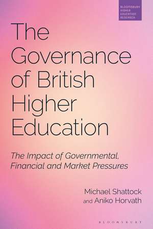 The Governance of British Higher Education: The Impact of Governmental, Financial and Market Pressures de Professor Michael Shattock