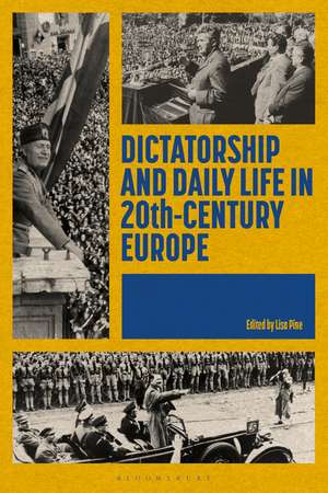 Dictatorship and Daily Life in 20th-Century Europe de Dr. Lisa Pine