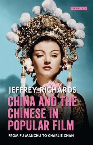 China and the Chinese in Popular Film: From Fu Manchu to Charlie Chan de Jeffrey Richards