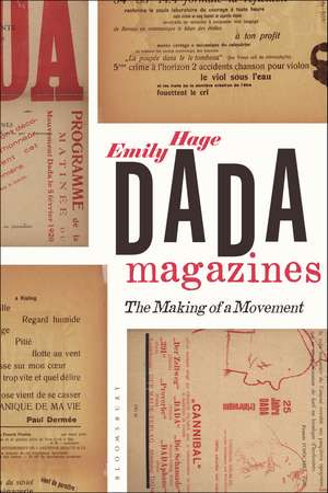 Dada Magazines: The Making of a Movement de Dr. Emily Hage