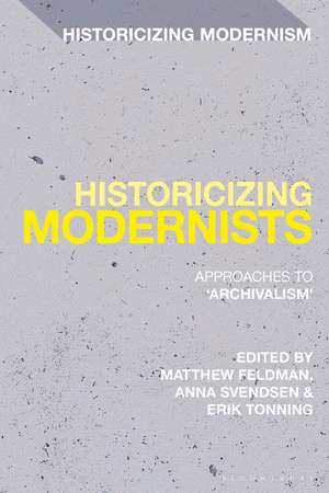 Historicizing Modernists: Approaches to ‘Archivalism’ de Dr Matthew Feldman