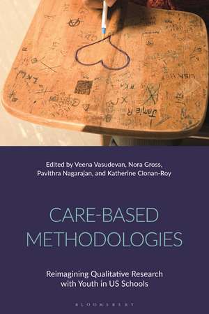 Care-Based Methodologies: Reimagining Qualitative Research with Youth in US Schools de Veena Vasudevan