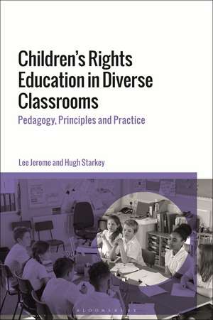 Children's Rights Education in Diverse Classrooms: Pedagogy, Principles and Practice de Lee Jerome