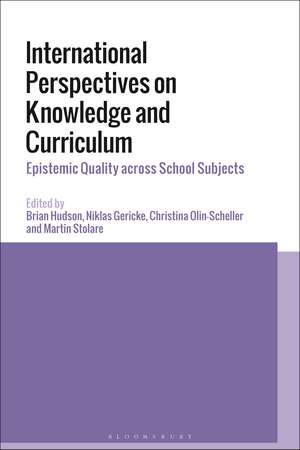 International Perspectives on Knowledge and Curriculum: Epistemic Quality across School Subjects de Professor Brian Hudson