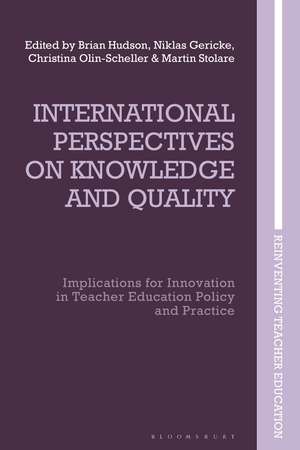 International Perspectives on Knowledge and Quality: Implications for Innovation in Teacher Education Policy and Practice de Professor Brian Hudson