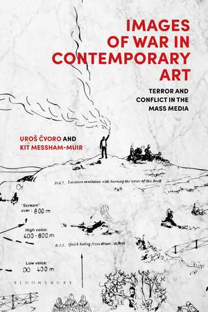 Images of War in Contemporary Art: Terror and Conflict in the Mass Media de Uroš Cvoro