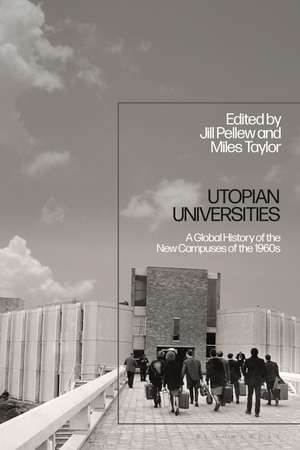 Utopian Universities: A Global History of the New Campuses of the 1960s de Miles Taylor