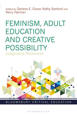 Feminism, Adult Education and Creative Possibility: Imaginative Responses de Darlene E. Clover