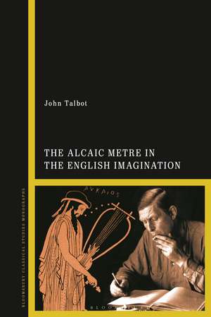 The Alcaic Metre in the English Imagination de Dr John Talbot