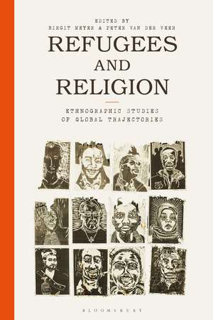 Refugees and Religion: Ethnographic Studies of Global Trajectories de Birgit Meyer