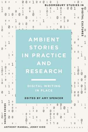 Ambient Stories in Practice and Research: Digital Writing in Place de Amy Spencer