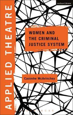 Applied Theatre: Women and the Criminal Justice System de Dr. Caoimhe McAvinchey