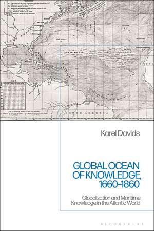 Global Ocean of Knowledge, 1660-1860: Globalization and Maritime Knowledge in the Atlantic World de Karel Davids