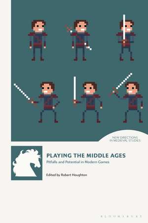 Playing the Middle Ages: Pitfalls and Potential in Modern Games de Robert Houghton