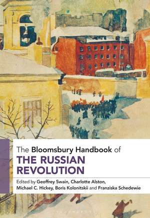 The Bloomsbury Handbook of the Russian Revolution de Professor Emeritus Geoffrey Swain