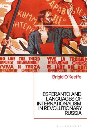 Esperanto and Languages of Internationalism in Revolutionary Russia de Associate Professor Brigid O'Keeffe