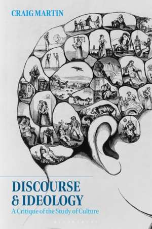 Discourse and Ideology: A Critique of the Study of Culture de Craig Martin