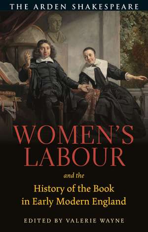 Women’s Labour and the History of the Book in Early Modern England de Dr Valerie Wayne