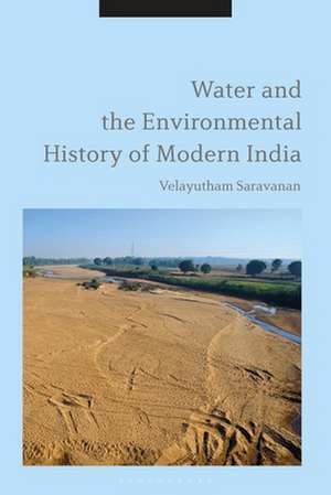 Water and the Environmental History of Modern India de Professor Velayutham Saravanan