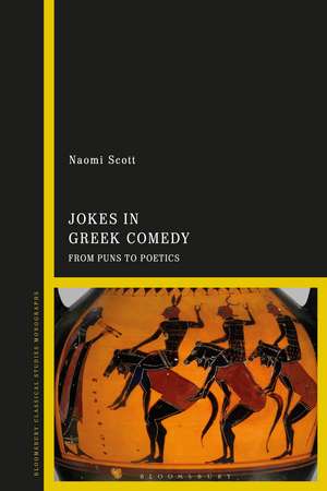 Jokes in Greek Comedy: From Puns to Poetics de Dr Naomi Scott