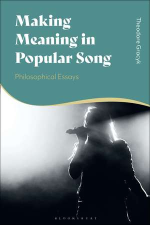 Making Meaning in Popular Song: Philosophical Essays de Theodore Gracyk