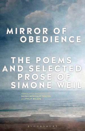 Mirror of Obedience: The Poems and Selected Prose of Simone Weil de Silvia Caprioglio Panizza